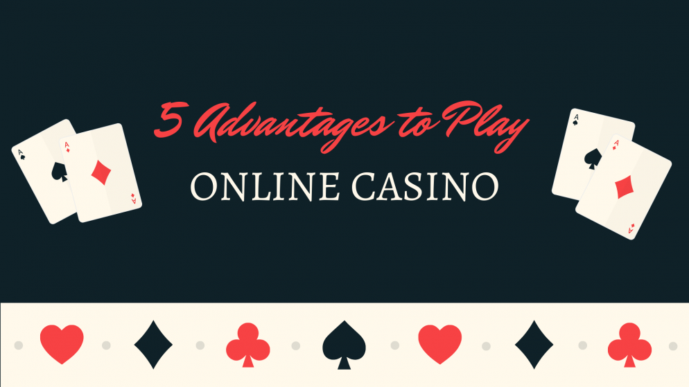 5 Advantages of Playing in Online Casinos